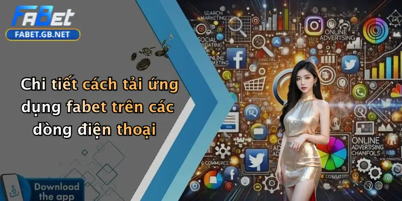 Chi tiết cách tải ứng dụng fabet trên các dòng điện thoại