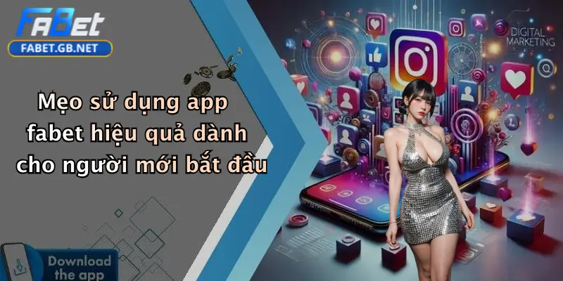 Mẹo sử dụng app fabet hiệu quả dành cho người mới bắt đầu