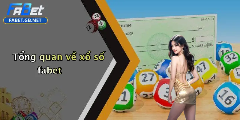 Tổng quan về xổ số fabet
